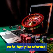 cafe bet plataforma